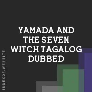 Yamada and the Seven Witch Tagalog Dubbed - Indexof